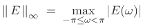 $\displaystyle \left\Vert\,E\,\right\Vert _\infty \eqsp \max_{-\pi \leq \omega < \pi} \left\vert E(\omega)\right\vert$