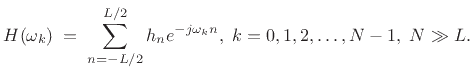 $\displaystyle H(\omega_k) \eqsp \sum_{n=-L/2}^{L/2} h_n e^{-j\omega_kn}, \; k=0,1,2,\ldots,N-1, \; N\gg L.$