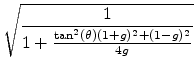 $\displaystyle \sqrt{\frac{1}{1 + \frac{\tan^2(\theta)(1+g)^2+(1-g)^2}{4g}}}$