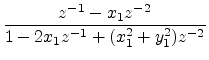 $\displaystyle \frac{z^{-1}-x_1 z^{-2}}{1-2 x_1z^{-1}+ (x_1^2+y_1^2)z^{-2}}$