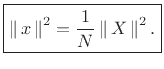 $\displaystyle \zbox {\left\Vert\,x\,\right\Vert^2 = \frac{1}{N}\left\Vert\,X\,\right\Vert^2.}
$