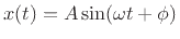 $\displaystyle x(t) = A \sin(\omega t + \phi)
$