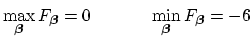 $\displaystyle \max_{\mbox{{\scriptsize\boldmath$\beta$}}}F_{\mbox{{\scriptsize\...
...ox{{\scriptsize\boldmath$\beta$}}}F_{\mbox{{\scriptsize\boldmath$\beta$}}} = -6$