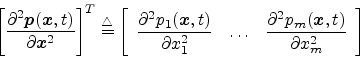\begin{displaymath}
\left[ \frac{\partial^2{\mbox{\boldmath$p$}}({\mbox{\boldmat...
...{\mbox{\boldmath$x$}},t)}{\partial x_m^2}
\end{array}\right]
\end{displaymath}