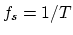 $ f_s=1/T$