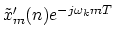 $ \tilde{x}_m^\prime (n) e^{-j\omega_k m T}$