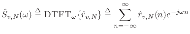 $\displaystyle {\hat S}_{v,N}(\omega) \isdef \hbox{\sc DTFT}_\omega\{\hat{r}_{v,N}\} \isdef \sum_{n=-\infty}^\infty \hat{r}_{v,N}(n)e^{-j\omega n}$