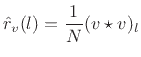 $\displaystyle \hat{r}_v(l) = \frac{1}{N}(v\star v)_l$