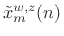 $ \tilde{x}_m^{w,z}(n)$