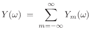 $\displaystyle Y(\omega) \eqsp \sum_{m=-\infty}^\infty Y_m(\omega)$