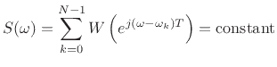 $\displaystyle S(\omega) = \sum_{k=0}^{N-1} W\left(e^{j(\omega-\omega_k)T}\right) = \hbox{constant}$