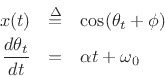 \begin{eqnarray*}
x(t) &\isdef & \cos(\theta_t+\phi)\\
\frac{d\theta_t}{dt} &=& \alpha t + \omega_0
\end{eqnarray*}