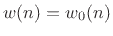 $\displaystyle w(n) = w_0(n)$