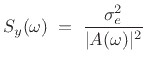 $\displaystyle S_y(\omega) \eqsp \frac{\sigma^2_e}{\vert A(\omega)\vert^2}$