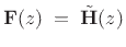 $\displaystyle \bold{F}(z) \eqsp {\tilde {\bold{H}}}(z)$