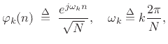 $\displaystyle \varphi_k (n) \isdefs \frac{e^{j\omega_k n}}{\sqrt{N}}, \quad \omega_k \isdef k\frac{2\pi}{N},$