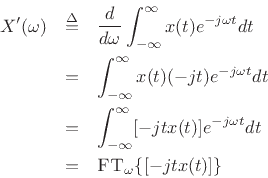 \begin{eqnarray*}
X^\prime(\omega) &\isdef & \frac{d}{d\omega} \int_{-\infty}^{\infty} x(t) e^{-j\omega t} dt\\
&=& \int_{-\infty}^{\infty} x(t) (-jt) e^{-j\omega t} dt\\
&=& \int_{-\infty}^{\infty} [-jtx(t)] e^{-j\omega t} dt\\
&=& \hbox{\sc FT}_\omega\{[-jtx(t)]\}
\end{eqnarray*}