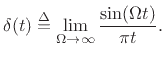 $\displaystyle \delta(t) \isdef \lim_{\Omega\to\infty}\frac{\sin(\Omega t)}{\pi t}.$