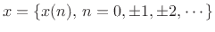 $ x = \{x(n),\,
n=0,\pm1,\pm2,\cdots\}$