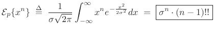 $\displaystyle {\cal E}_p\{x^n\} \isdefs \frac{1}{\sigma\sqrt{2\pi}}\int_{-\infty}^\infty x^n e^{-\frac{x^2}{2\sigma^2}} dx \eqsp \zbox {\sigma^n \cdot (n-1)!!}$