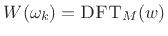 $ W(\omega_k)=\hbox{\sc DFT}_M(w)$