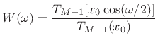 $\displaystyle W(\omega) = \frac{T_{M-1}[x_0 \cos(\omega/2)]}{T_{M-1}(x_0)}$