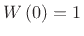 $\displaystyle W\left(0\right)=1$