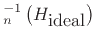 $\displaystyle ^{-1}_n\left(H_{\mbox{ideal}}\right)$