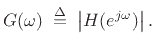 $\displaystyle G(\omega) \isdefs \left\vert H(\ejo )\right\vert.$