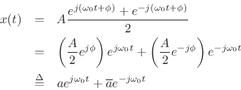 \begin{eqnarray*}
x(t) &=& A \frac{e^{j(\omega_0 t + \phi)} + e^{-j(\omega_0 t + \phi)}}{2}\\
&=& \left(\frac{A}{2}e^{j \phi}\right) e^{j\omega_0 t}
+ \left(\frac{A}{2}e^{-j \phi}\right) e^{-j\omega_0 t}\\
&\isdef & a e^{j\omega_0 t} + \overline{a} e^{-j\omega_0 t}
\end{eqnarray*}