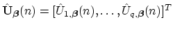 $ \hat{{\bf U}}_{\mbox{{\scriptsize\boldmath $\beta$}}}(n) = [\hat{U}_{1,\mbox{{...
...\beta$}}}(n), \hdots, \hat{U}_{q,\mbox{{\scriptsize\boldmath $\beta$}}}(n)]^{T}$