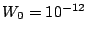 $W_{0} = 10^{-12}$