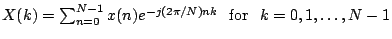 $X(k) = \sum_{n=0}^{N-1} x(n) e^{-j (2\pi/N)nk} \hspace{0.1in} \mathrm{for} \hspace{0.1in} k=0,1,\ldots,N-1$