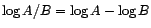 $\log A/B = \log A - \log B$