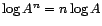 $\log A^{n} = n \log A$