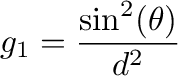 $\displaystyle g_1=\frac{\sin^2(\theta)}{d^2} $
