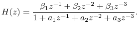 $\displaystyle H(z) = \frac{\beta_1z^{-1}+\beta_2z^{-2}+\beta_3z^{-3}}{1+a_1z^{-1}+a_2z^{-2}+a_3z^{-3}}.
$