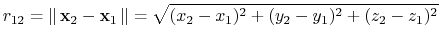 $\displaystyle r_{12} = \left\Vert\,\mathbf{x}_2 - \mathbf{x}_1\,\right\Vert = \sqrt{(x_2-x_1)^2 + (y_2-y_1)^2 + (z_2-z_1)^2}
$