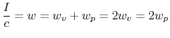 $\displaystyle \frac{I}{c} = w = w_v+w_p = 2w_v = 2w_p
$