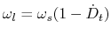 $\displaystyle \omega_l = \omega_s ( 1 - {\dot D_t}) \protect$