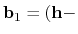 $ {\mathbf{b}}_1 = ({\mathbf{h}}-$