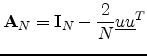 $\displaystyle \mathbf{A}_N = \mathbf{I}_N - \frac{2}{N}\underline{u}\underline{u}^T
$