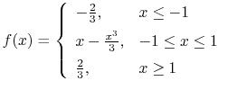 $\displaystyle f(x) = \left\{\begin{array}{ll}
-\frac{2}{3}, & x\leq -1 \\ [5pt]...
...{3}, & -1 \leq x \leq 1 \\ [5pt]
\frac{2}{3}, & x\geq 1 \\
\end{array}\right.
$