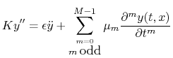 $\displaystyle Ky''= \epsilon {\ddot y}
+ \sum_{\stackrel{m=0}{m\;\hbox{\large odd}}}^{M-1}\mu_m
\frac{\partial^m y(t,x)}{\partial t^m}
$