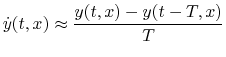 $\displaystyle {\dot y}(t,x)\approx \frac{y(t,x)-y(t-T,x)}{T}
$