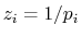 $ z_i=1/p_i$