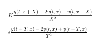 \begin{eqnarray*}
& & \\
& & K\frac{y(t,x+X) - 2 y(t,x) + y(t,x-X)}{X^2} \\
& & \\
& = & \epsilon \frac{y(t+T,x) - 2 y(t,x) + y(t-T,x)}{T^2}
\end{eqnarray*}