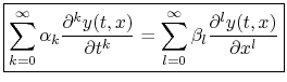 $\displaystyle \fbox{$\displaystyle \sum_{k=0}^\infty \alpha_k \frac{\partial^k ...
...tial t^k}
= \sum_{l=0}^\infty \beta_l \frac{\partial^l y(t,x)}{\partial x^l}$}
$
