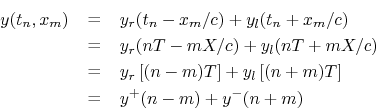 \begin{eqnarray*}
y(t_n,\xm ) &\,\mathrel{\mathop=}\,& y_r(t_n- \xm /c) + y_l(t...
... \\
&\,\mathrel{\mathop=}\,& y^{+}(n-m) + y^{-}(n+m) \nonumber
\end{eqnarray*}