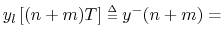 $ y_l\left[(n+m)T\right]\buildrel {\scriptscriptstyle\Delta}\over{\scriptstyle=}y^{-}(n+m) = $